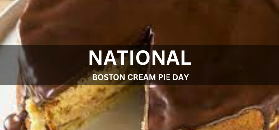 NATIONAL BOSTON CREAM PIE DAY  [राष्ट्रीय बोस्टन क्रीम पाई दिवस]
